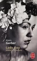 Couverture du livre « Lady Day ; histoire d'amours » de Alain Gerber aux éditions Le Livre De Poche