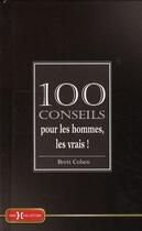 Couverture du livre « 100 conseils pour les hommes, les vrais ! » de Brett Cohen aux éditions Hors Collection