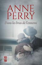 Couverture du livre « Dans les bras de l'ennemi » de Anne Perry aux éditions 10/18