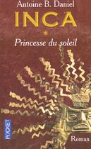 Couverture du livre « Inca - tome 1 princesse du soleil » de Antoine B. Daniel aux éditions Pocket