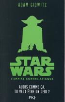 Couverture du livre « Star Wars - épisode V ; l'Empire contre-attaque ; comme ça, tu veux être un Jedi ? » de Alexandra Bracken aux éditions Pocket Jeunesse