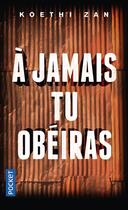 Couverture du livre « À jamais tu obéiras » de Koethi Zan aux éditions Pocket