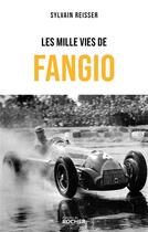 Couverture du livre « Les mille vies de Fangio » de Sylvain Reisser aux éditions Rocher