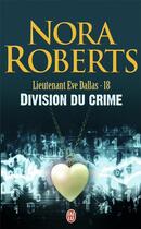 Couverture du livre « Lieutenant Eve Dallas Tome 18 : division du crime » de Nora Roberts aux éditions J'ai Lu