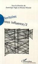 Couverture du livre « Territoires sous influence - vol02 - tome 2 » de Nicolas Pelissier aux éditions Editions L'harmattan