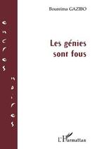 Couverture du livre « Les génies sont fous » de Boureima Gazibo aux éditions L'harmattan