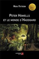 Couverture du livre « Peter Howells et le monde d'Haddgard » de Maria Patterson aux éditions Editions Du Net