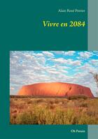 Couverture du livre « Vivre en 2084 » de Alain-Rene Poirier aux éditions Books On Demand