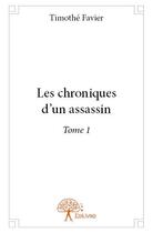 Couverture du livre « Les chroniques d'un assassin » de Timothe Favier aux éditions Edilivre