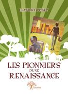 Couverture du livre « Les pionniers d'une renaissance » de Maurice Fezeu aux éditions Edilivre