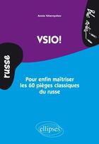 Couverture du livre « Vsio ! ; pour enfin maîtriser les 60 pièges classiques du russe ; niveau 2 » de Annie Tchernychev aux éditions Ellipses