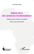 Couverture du livre « Didácta de lenguas extranjeras ; orientaciones teóricas en espanol » de André-Marie Manga aux éditions L'harmattan