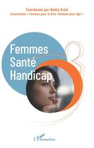 Couverture du livre « Femmes - Santé - Handicap » de Nadia Arlot aux éditions L'harmattan