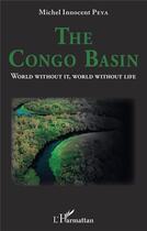 Couverture du livre « The congo basin : world without it, world without life » de Michel Innocent Peya aux éditions L'harmattan