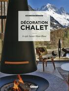 Couverture du livre « Décoration chalet ; le style Savoie Mont-Blanc » de Marie-Christine Hugonot aux éditions P'tit Glenat