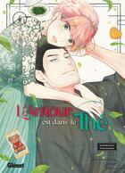 Couverture du livre « L'amour est dans le thé Tome 4 » de Umebachi Yamanaka aux éditions Glenat