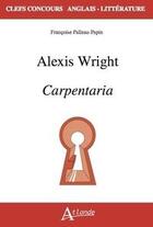 Couverture du livre « Alexis Wright : carpentaria » de Francoise Palleau-Papin aux éditions Atlande Editions