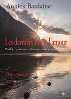 Couverture du livre « Les derniers mois d amour : plaidoyer pour une euthanasie medicalement assistee » de Bardaine Annick aux éditions Cap Bear