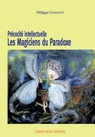 Couverture du livre « Précocité intellectuelle ; les magiciens du paradoxe » de Philippe Chamont aux éditions Champ Social