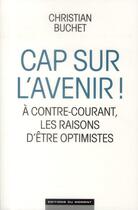 Couverture du livre « Cap sur l'avenir ! » de Christian Buchet aux éditions Editions Du Moment