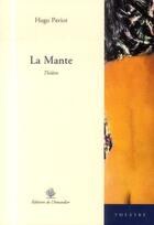 Couverture du livre « La mante » de Hugo Paviot aux éditions L'amandier