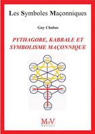 Couverture du livre « Les symboles maçonniques Tome 94 : Pythagore, kaballe et symbolisme » de Guy Chabas aux éditions Maison De Vie