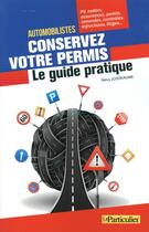 Couverture du livre « Automobilistes, conservez votre permis ; le guide pratique » de Remy Josseaume aux éditions Le Particulier