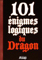 Couverture du livre « 101 énigmes logiques du dragon » de Jean-Michel Maman aux éditions Editions Asap