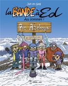 Couverture du livre « La bande à Ed Tome 7 : au sommet ! » de Geg et Jak aux éditions Grrr...art
