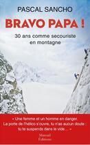 Couverture du livre « Bravo papa ! 30 ans comme secouriste en montagne » de Pascal Sancho aux éditions Mareuil Editions