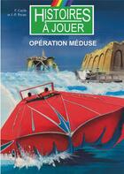 Couverture du livre « Operation méduse » de Fabrice Cayla et Jean-Pierre Pecau et Philippe Lechien aux éditions Posidonia