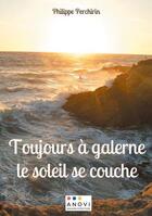 Couverture du livre « Toujours à galerne le soleil se couche » de Philippe Perchirin aux éditions Anovi