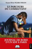 Couverture du livre « Le Parcours du combattant : Journal de bord d'un SDF à Paris » de Exauce Elvin Ngaba Nsilou aux éditions Renaissance Africaine