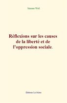 Couverture du livre « Reflexions sur les causes de la liberte et de l oppression sociale » de Simone Weil aux éditions Le Mono