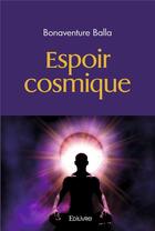 Couverture du livre « Espoir cosmique » de Balla Bonaventure aux éditions Edilivre