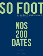 Couverture du livre « So Football : nos 200 dates » de Cherif Ghemmour aux éditions So Lonely