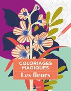 Couverture du livre « Coloriages magiques : Les fleurs » de Severine Prelat aux éditions Marabout