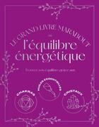 Couverture du livre « Le grand guide de l'équilibre énergétique » de  aux éditions Marabout