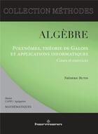 Couverture du livre « Algèbre ; polynômes, théorie de Galois et applications informatiques » de Frederic Butin aux éditions Hermann