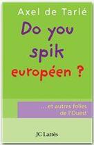 Couverture du livre « Do you spik européen ?... et autres folies de l'Ouest » de Axel De Tarle aux éditions Jc Lattes