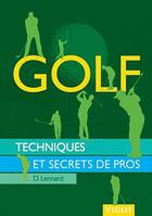 Couverture du livre « Golf ; techniques et secrets de pros » de D. Lennard aux éditions Vigot