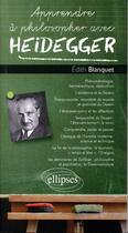 Couverture du livre « Apprendre à philosopher avec : Heidegger » de Edith Blanquet aux éditions Ellipses