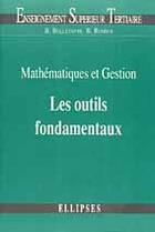 Couverture du livre « Mathematiques et gestion : les outils fondamentaux » de Belletante/Romier aux éditions Ellipses