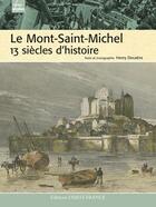 Couverture du livre « Le Mont-Saint-Michel ; 13 siècles d'histoire » de Henry Decaens aux éditions Ouest France