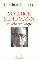 Couverture du livre « Maurice schumann - sa voix, son visage » de Christiane Rimbaud aux éditions Odile Jacob