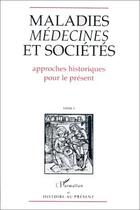 Couverture du livre « Maladies, médecines et sociétés t.1 ; approches historiques pour le présent » de Touati F-O. aux éditions L'harmattan