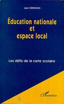 Couverture du livre « Education Nationale et Espace Local : Les défis de la carte scolaire » de Jean Kerninon aux éditions L'harmattan