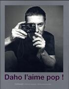Couverture du livre « Daho l'aime pop ! » de Lefort/Vergeade aux éditions Gallimard-loisirs