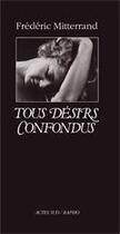 Couverture du livre « Tous désirs confondus » de Frederic Mitterrand aux éditions Actes Sud