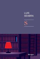 Couverture du livre « S » de Luis Seabra aux éditions Rivages
